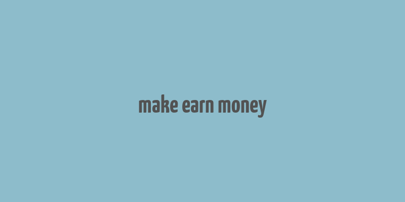 make earn money