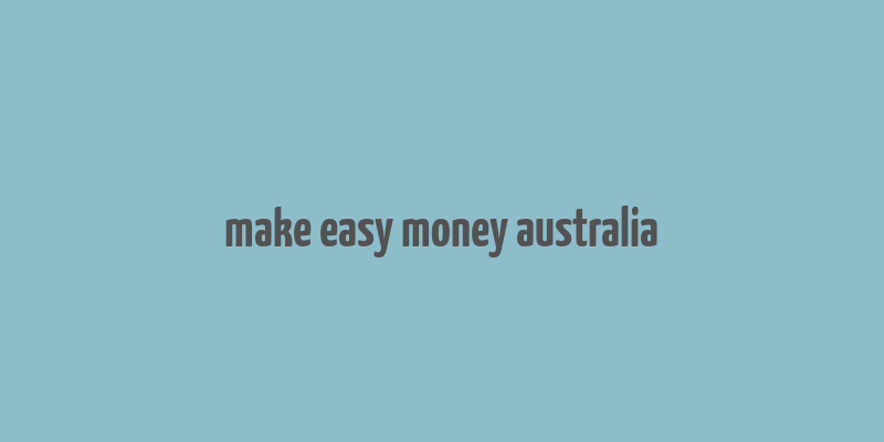 make easy money australia