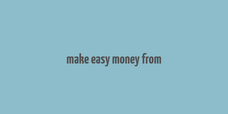 make easy money from