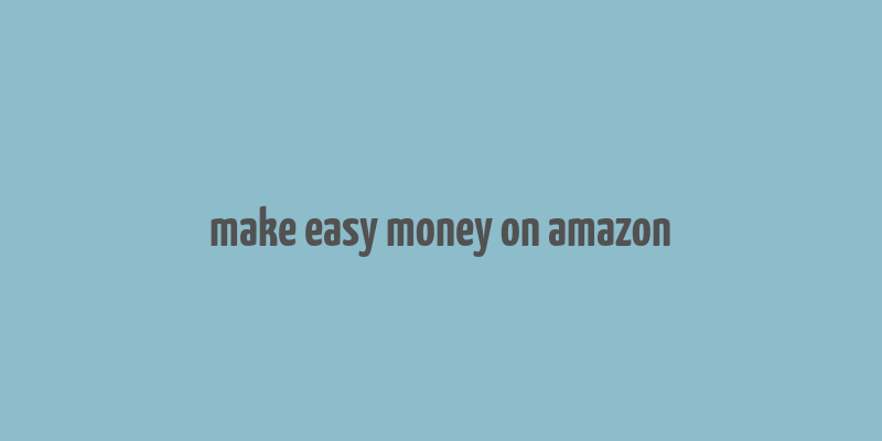 make easy money on amazon