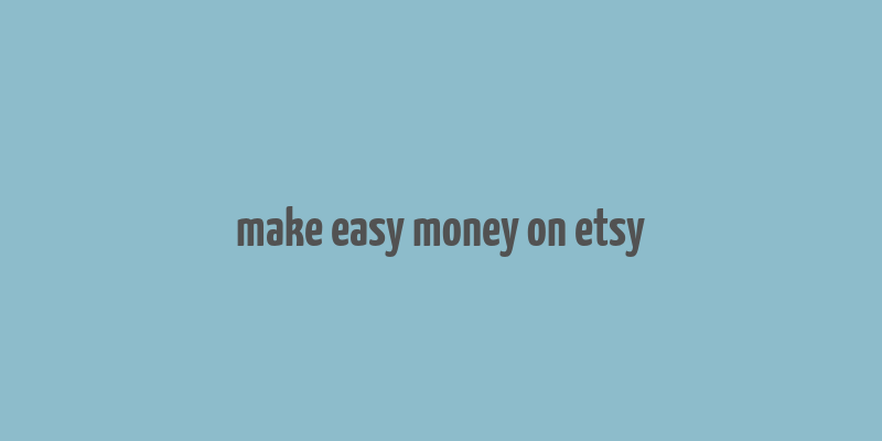 make easy money on etsy