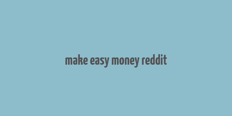 make easy money reddit