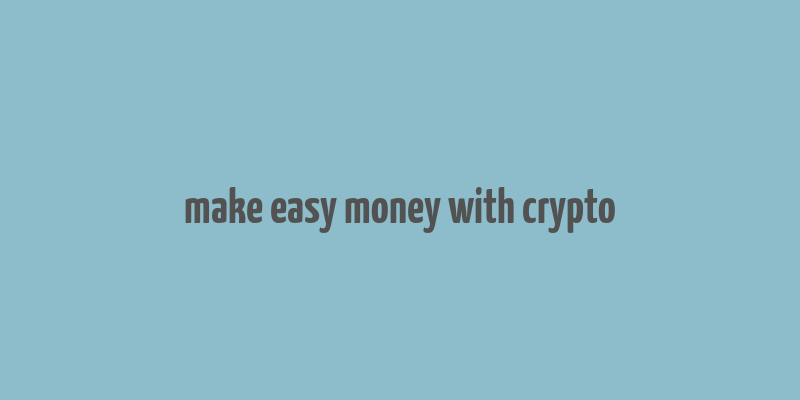 make easy money with crypto