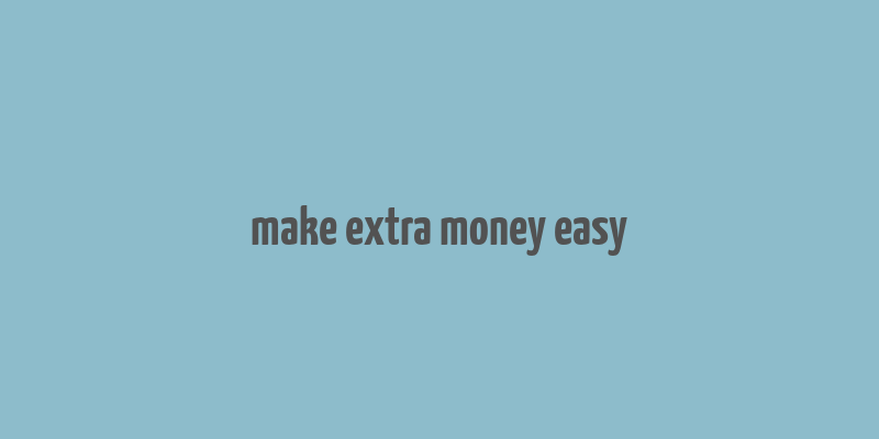 make extra money easy