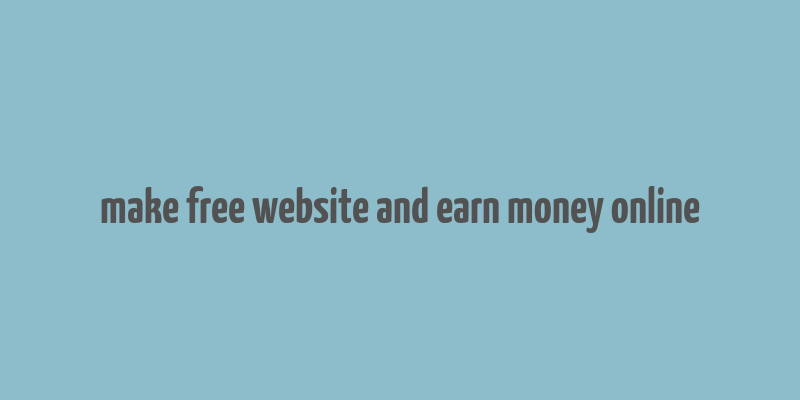 make free website and earn money online