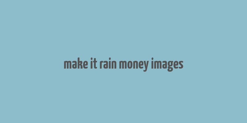 make it rain money images