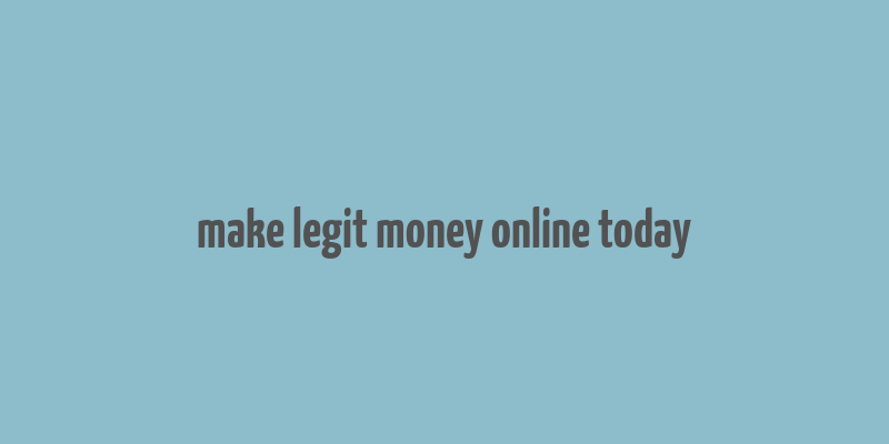 make legit money online today