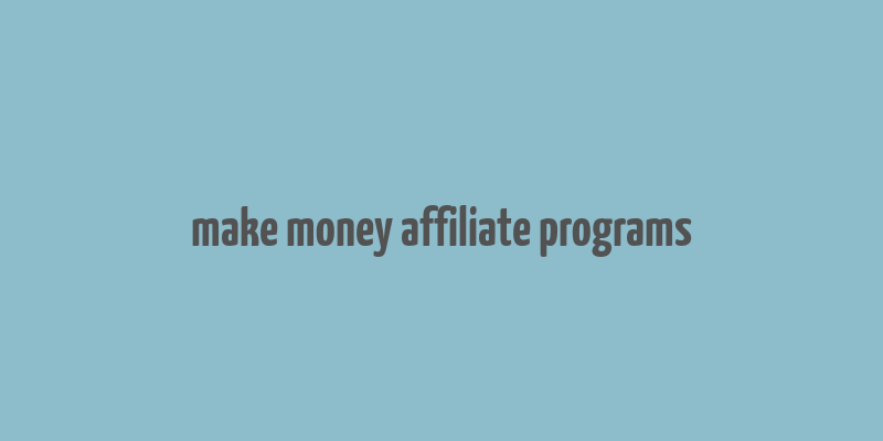 make money affiliate programs