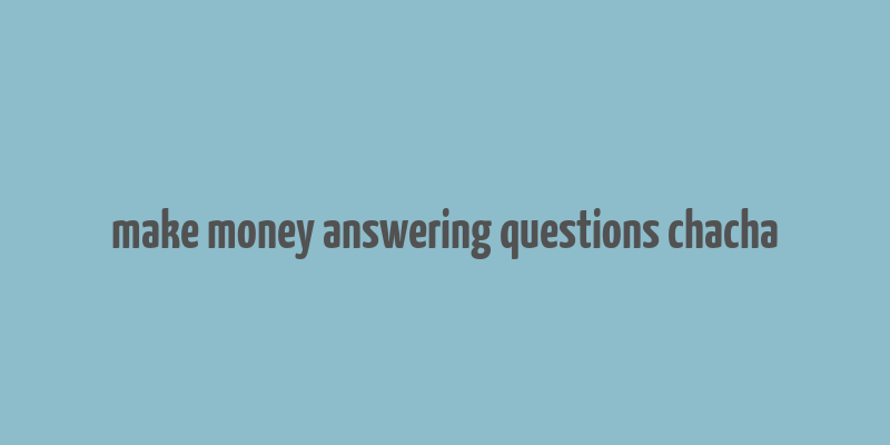 make money answering questions chacha