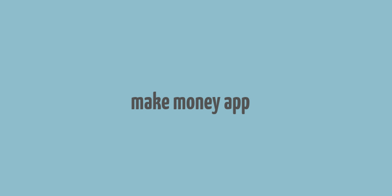 make money app׬Ǯ