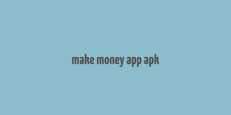 make money app apk