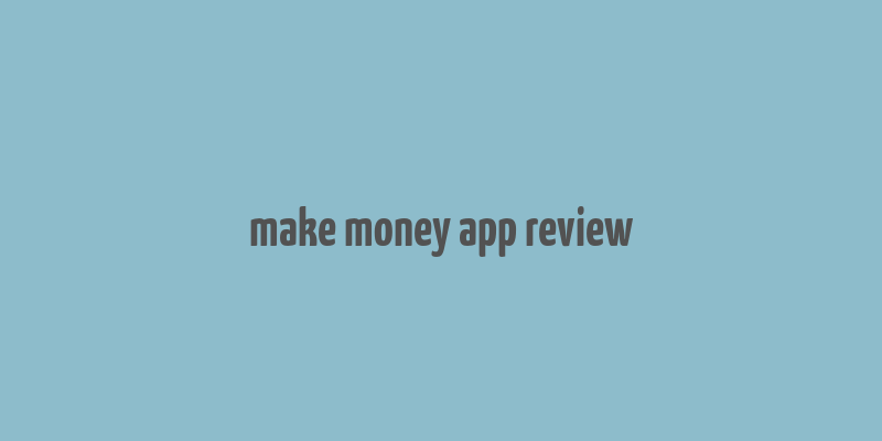 make money app review