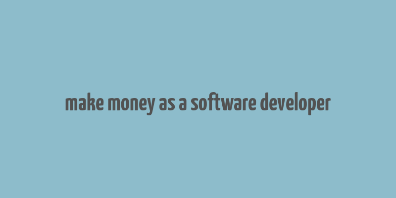 make money as a software developer