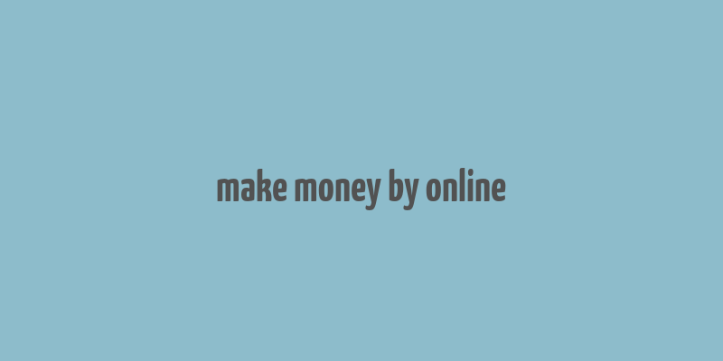 make money by online