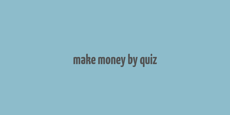 make money by quiz