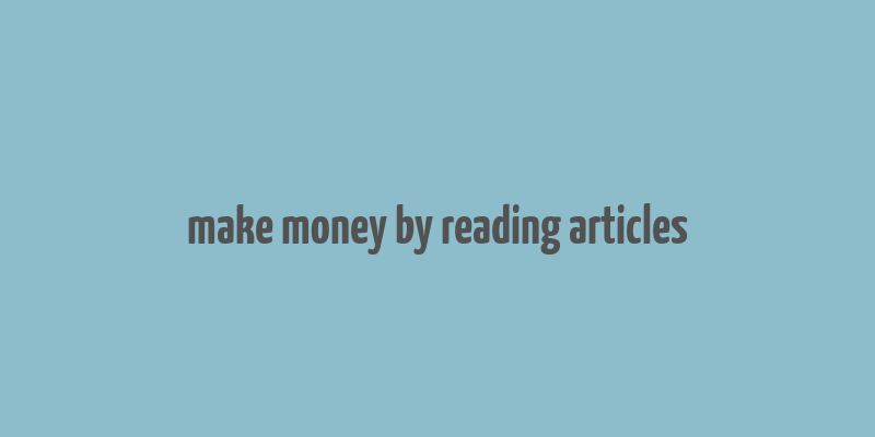 make money by reading articles