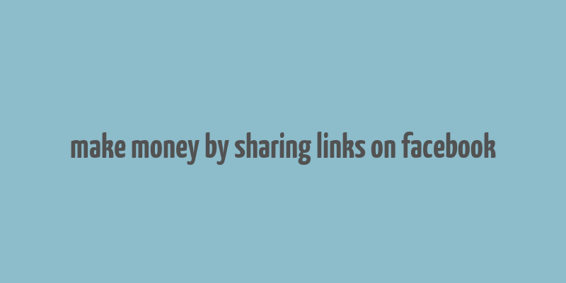 make money by sharing links on facebook