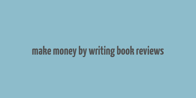 make money by writing book reviews