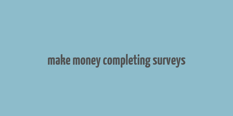 make money completing surveys