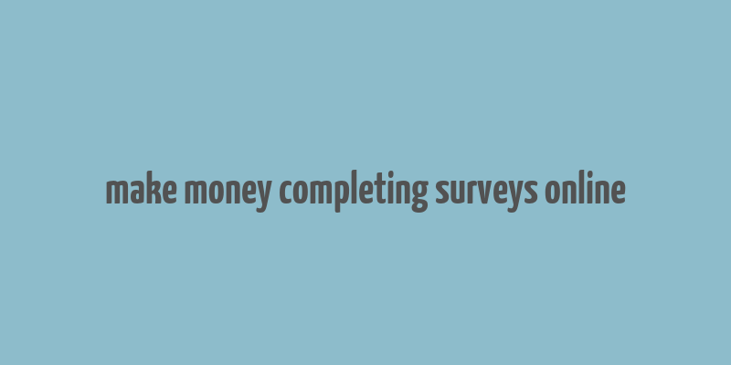 make money completing surveys online