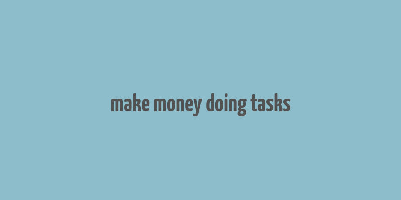 make money doing tasks