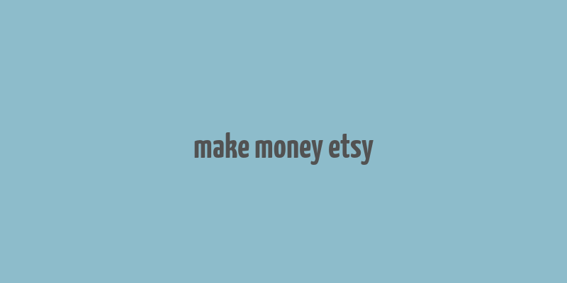 make money etsy