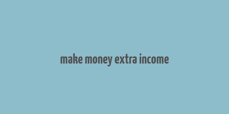 make money extra income