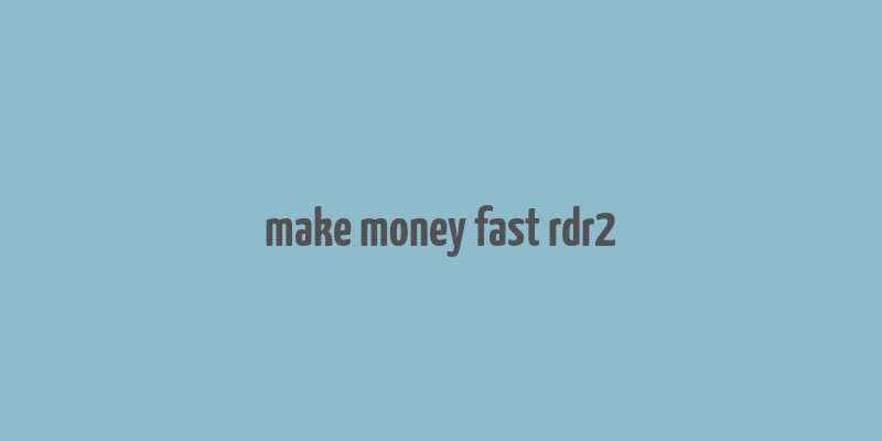 make money fast rdr2