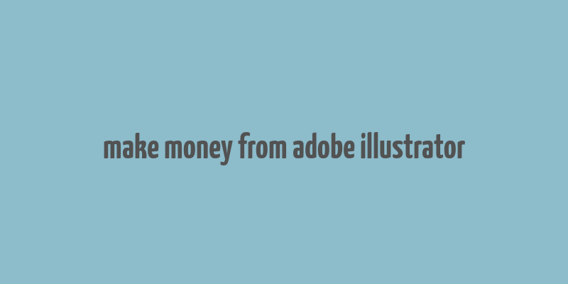 make money from adobe illustrator