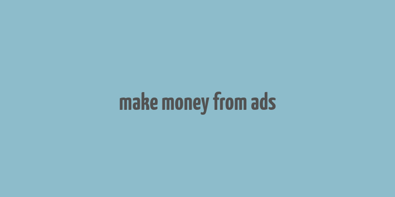 make money from ads