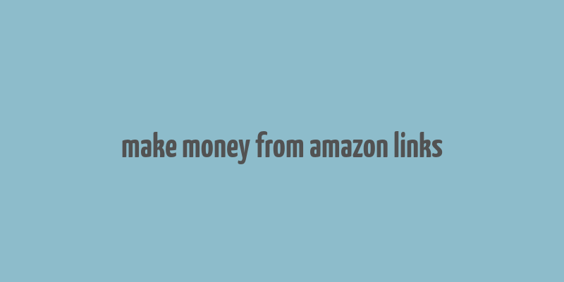 make money from amazon links