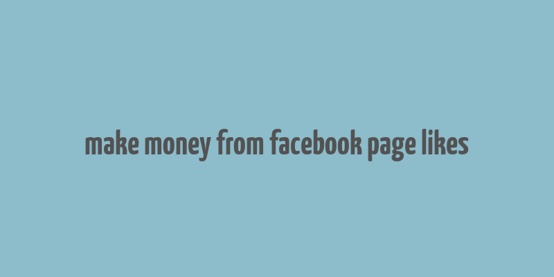 make money from facebook page likes