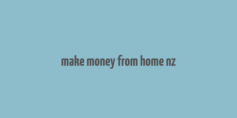 make money from home nz