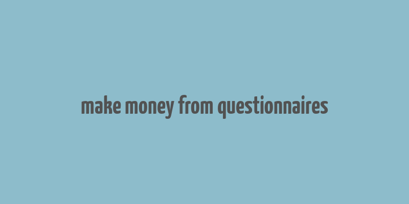 make money from questionnaires