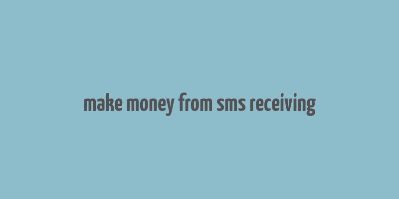 make money from sms receiving