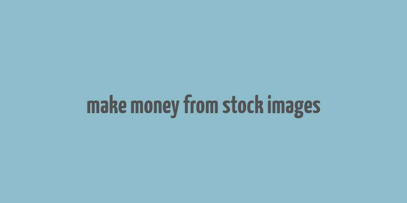 make money from stock images