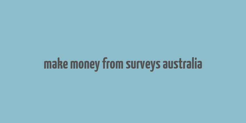 make money from surveys australia