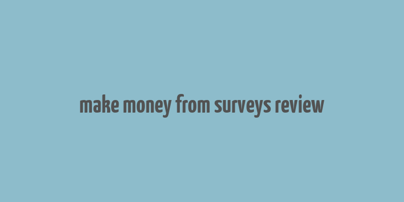 make money from surveys review