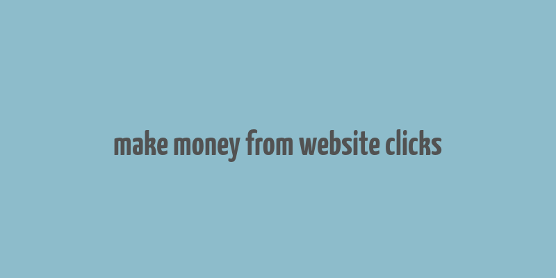 make money from website clicks