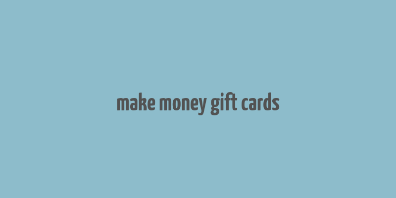 make money gift cards