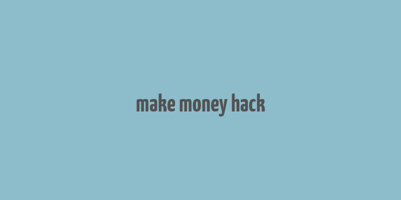 make money hack