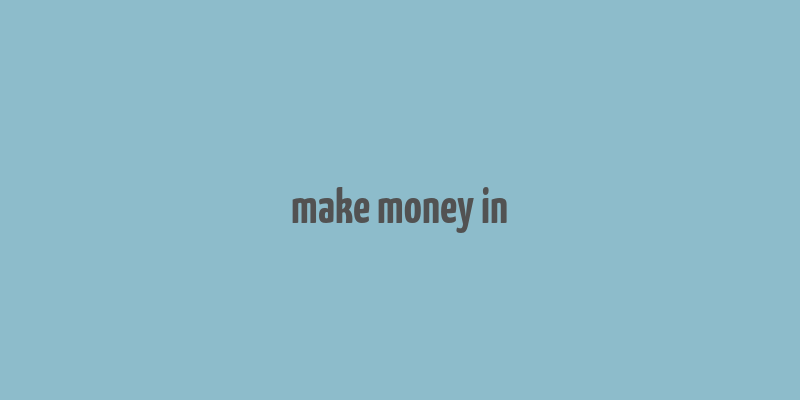 make money in