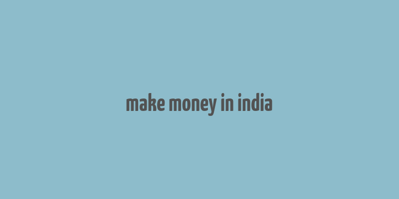 make money in india