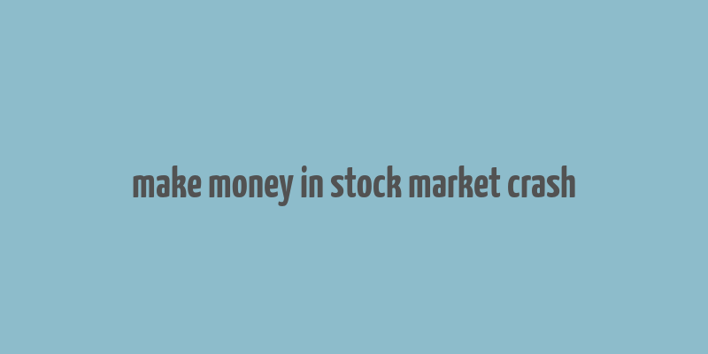 make money in stock market crash