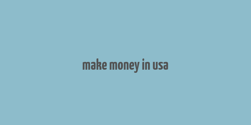 make money in usa