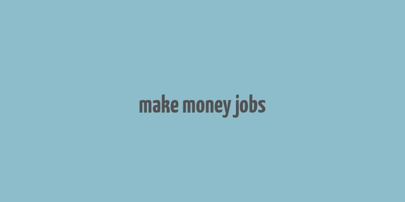 make money jobs