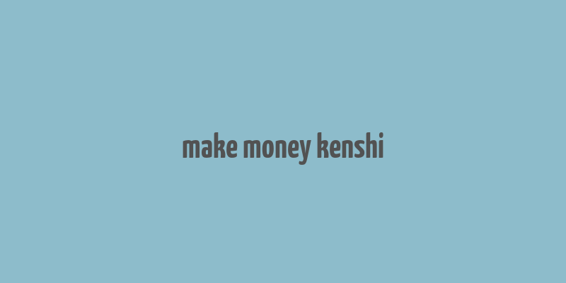 make money kenshi