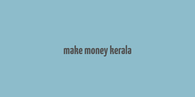 make money kerala