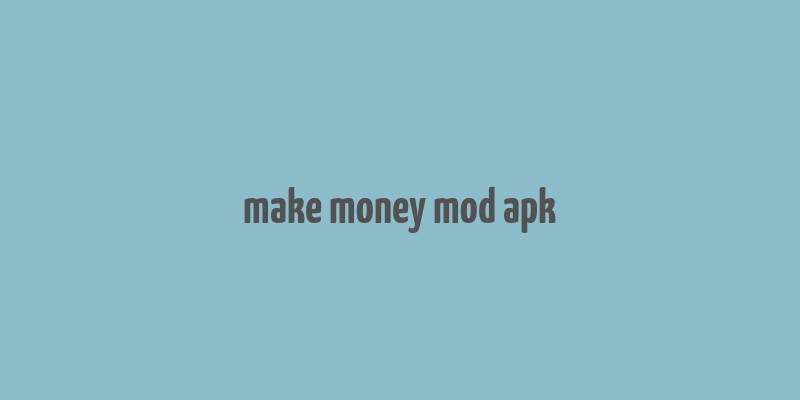 make money mod apk