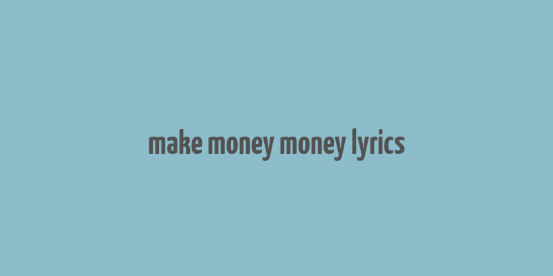 make money money lyrics